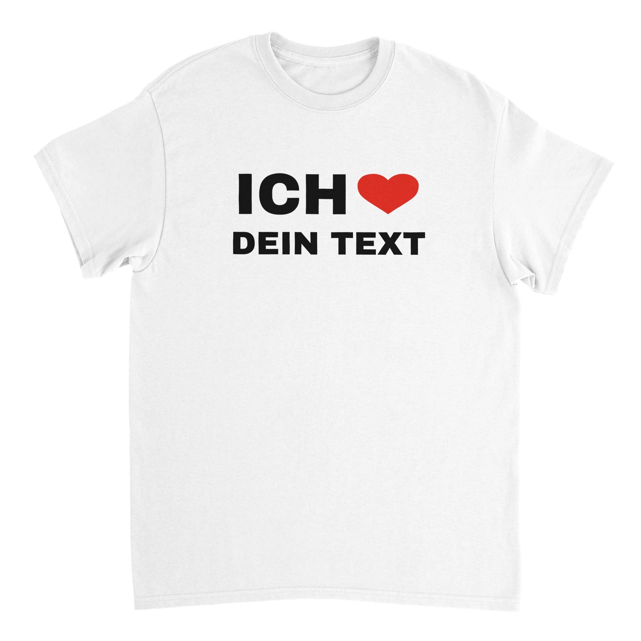 ICH LIEBE "DEIN TEXT" CUSTOM T - SHIRT - LetztesHemd
