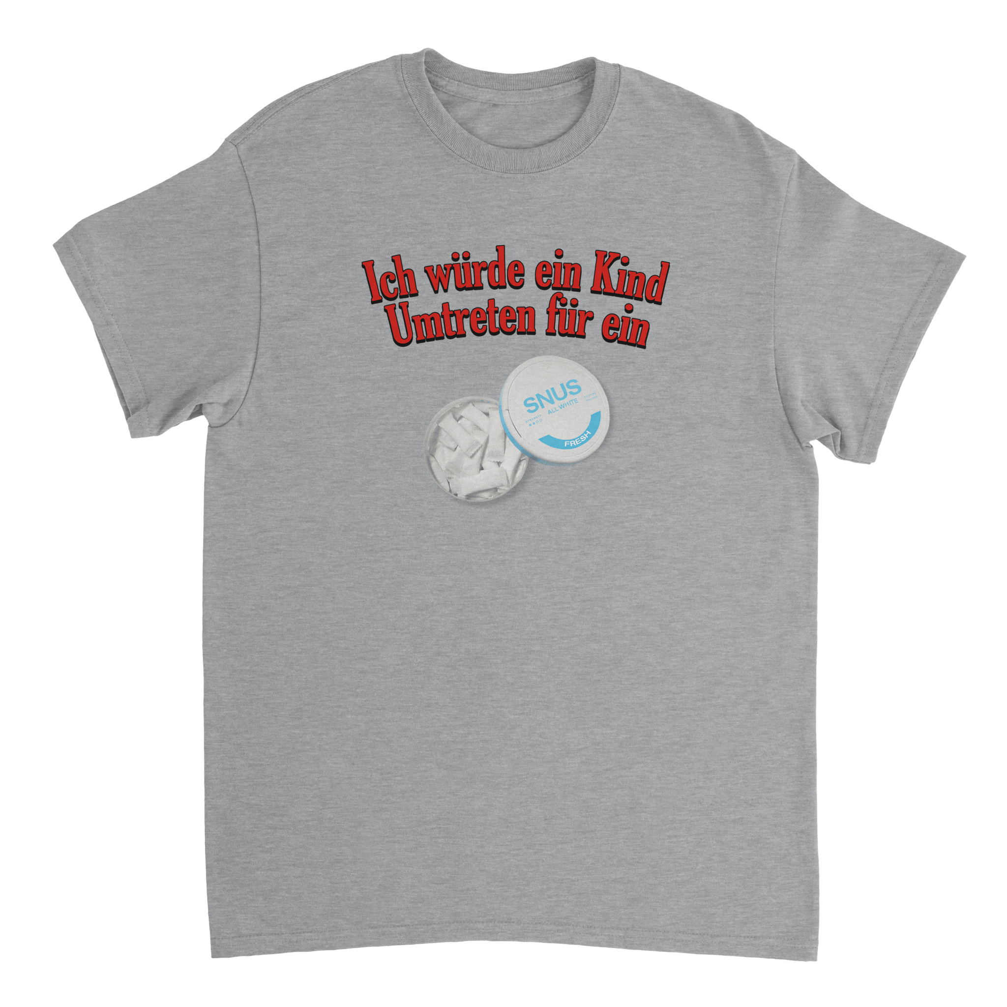 ICH WÜRDE ... FÜR EIN SNUS T - SHIRT - LetztesHemd