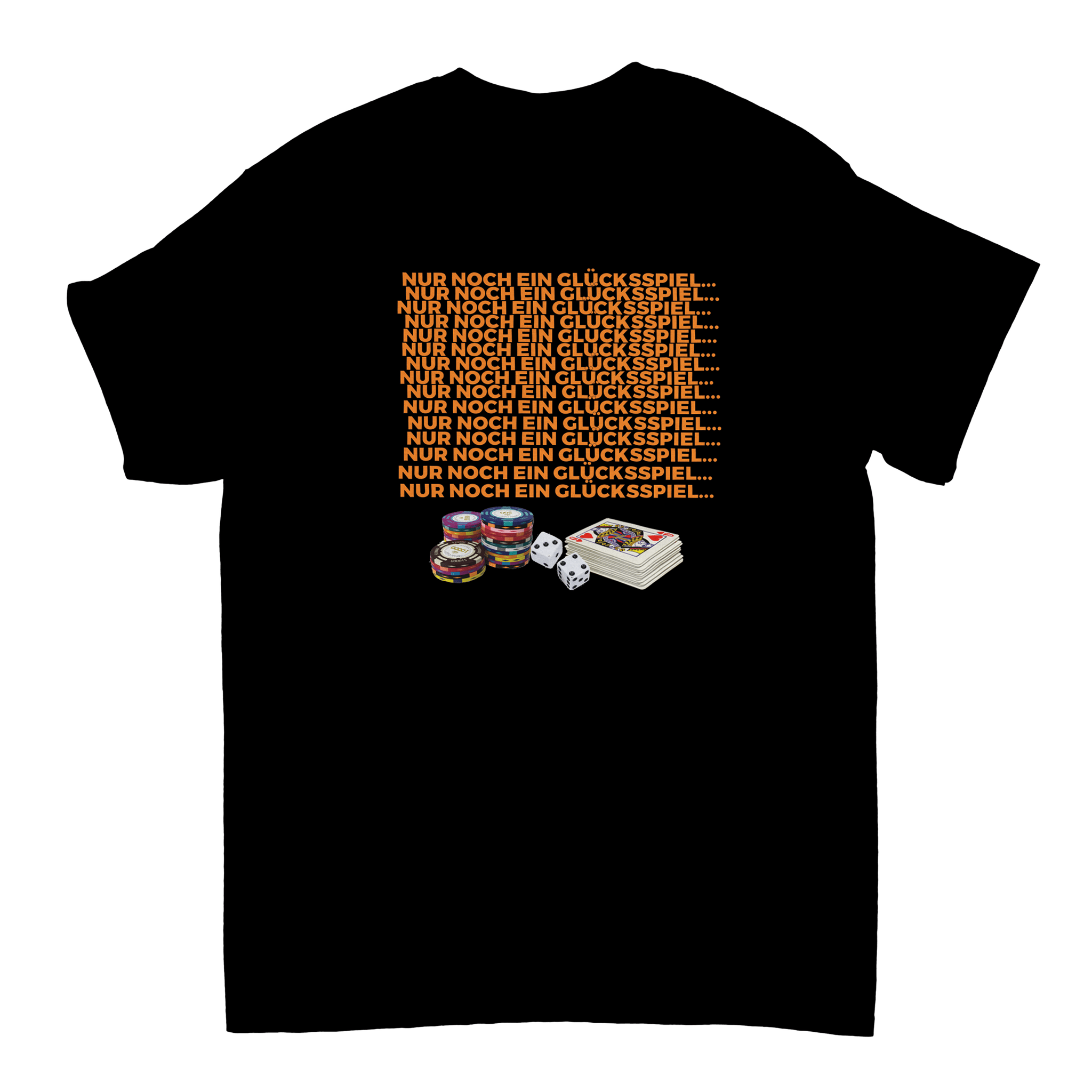 NUR NOCH EIN GLÜCKSSPIEL BACKPRINT T - SHIRT - LetztesHemd