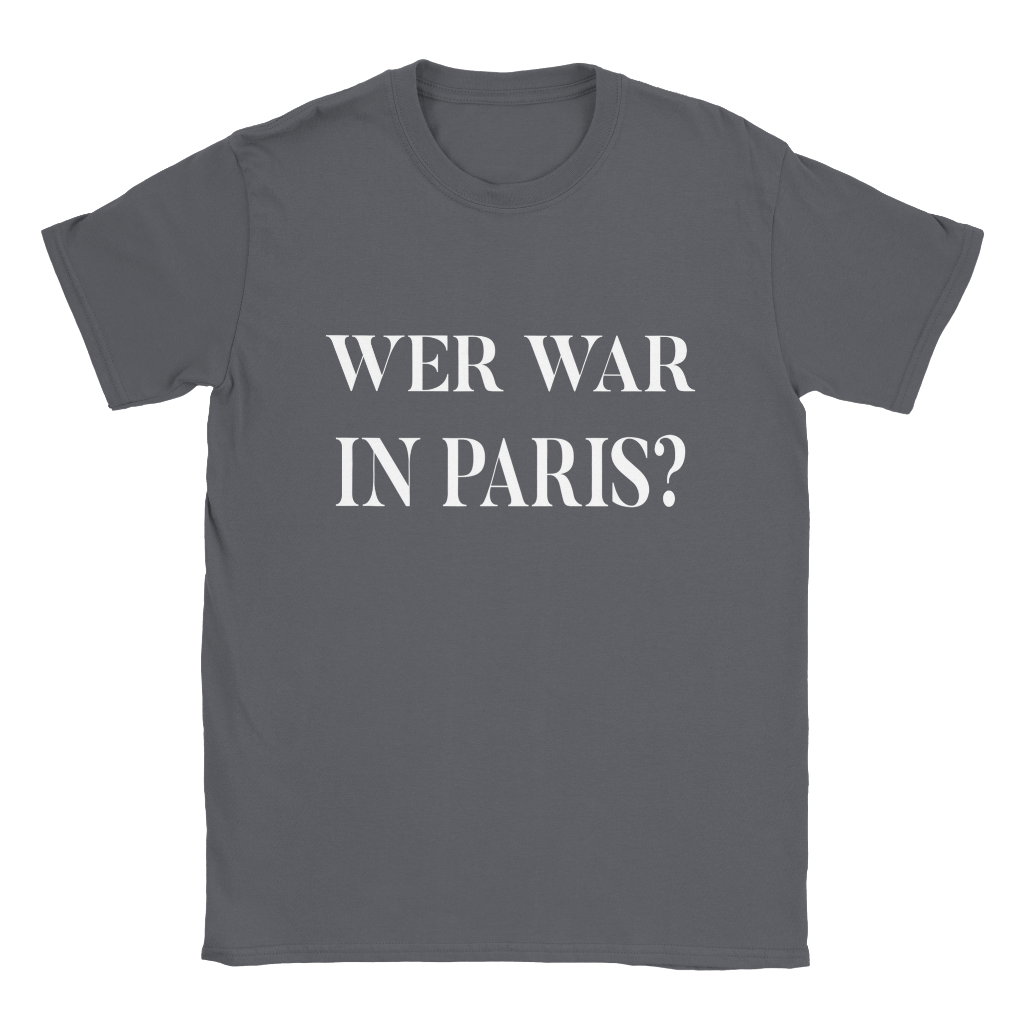 WER WAR IN PARIS T - SHIRT - LetztesHemd