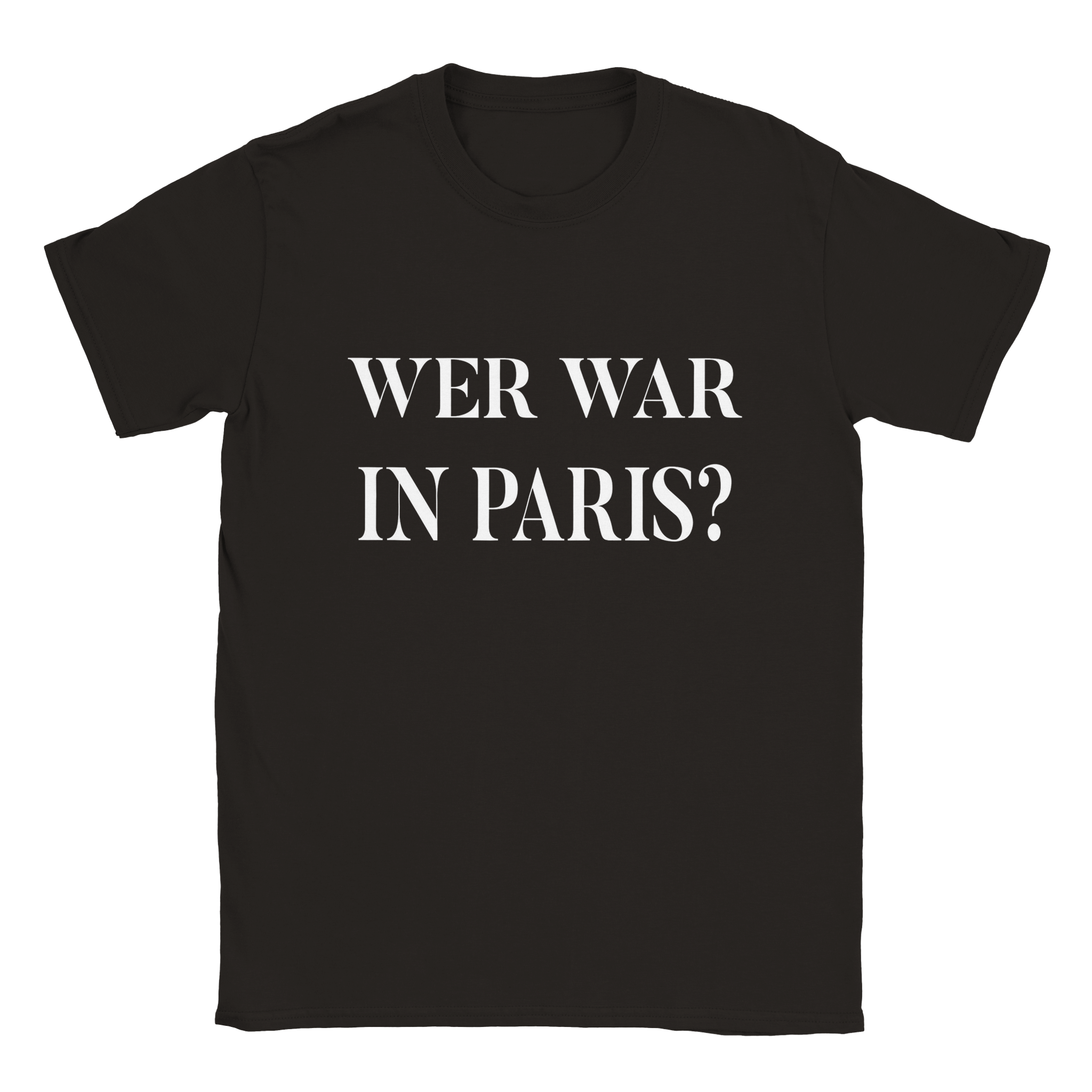WER WAR IN PARIS T - SHIRT - LetztesHemd