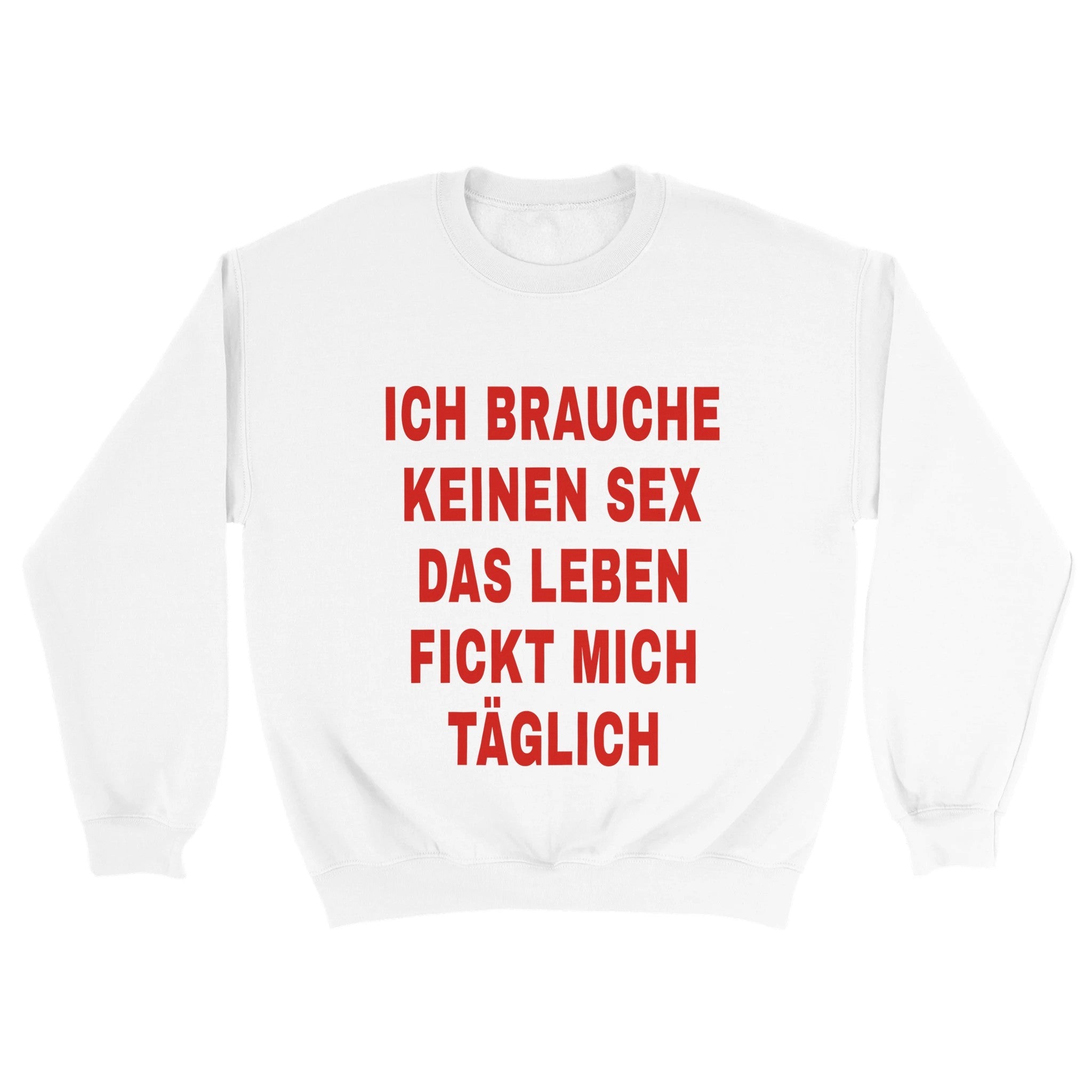 ICH BRAUCHE KEINEN SEX PULLOVER - LetztesHemd