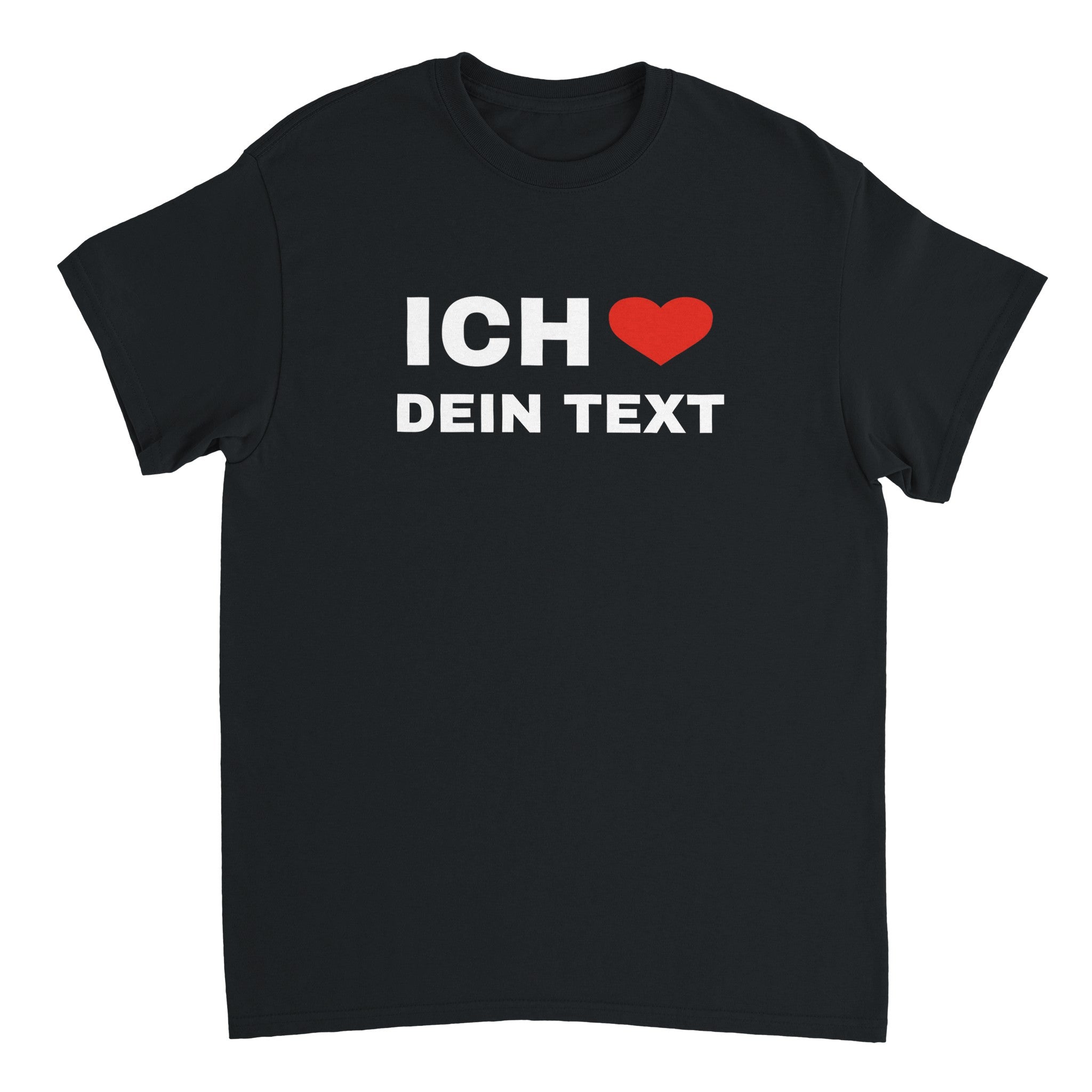 ICH LIEBE "DEIN TEXT" CUSTOM T - SHIRT - LetztesHemd