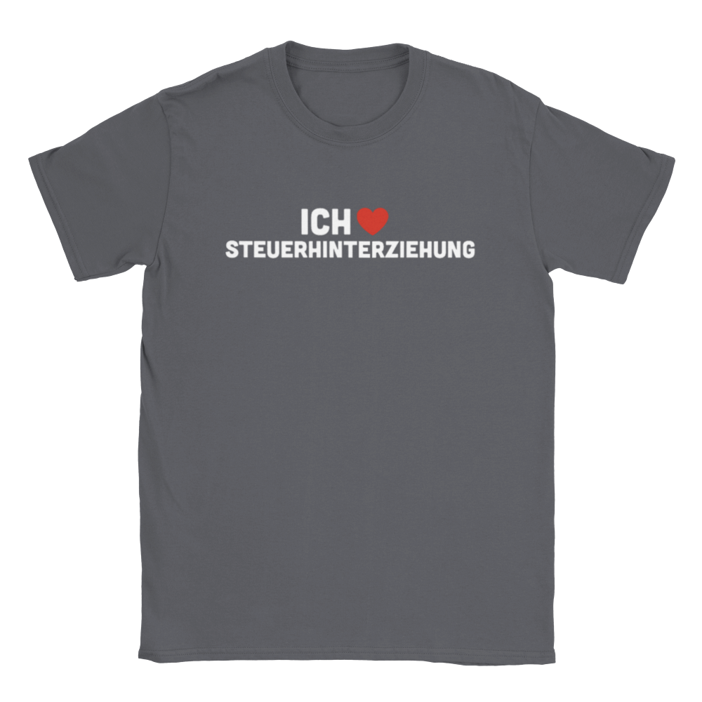 ICH LIEBE STEUERHINTERZIEHUNG T - SHIRT - LetztesHemd