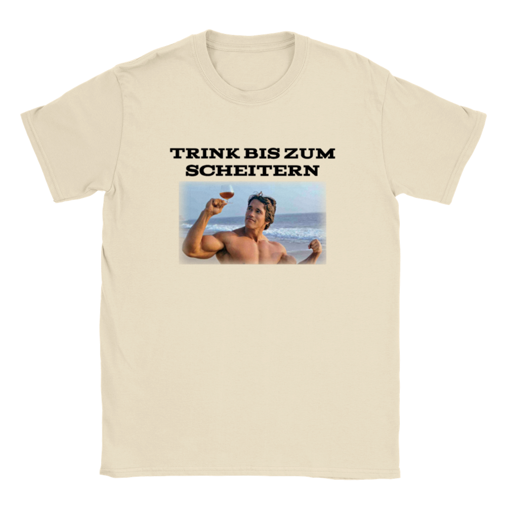 TRINK BIS ZUM SCHEITERN T-SHIRT