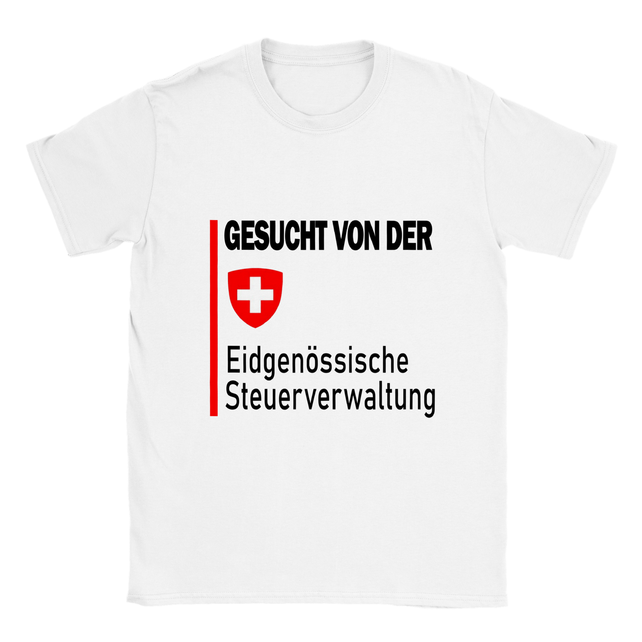 GESUCHT VON DER EIDGENÖSSISCHE STUERVERWALTUNG T-SHIRT